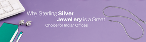 Why Sterling Silver Jewellery is a Great Choice for Indian Offices?