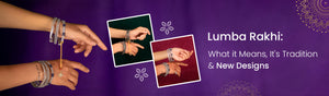 Lumba Rakhi: What it Means, It's Tradition & New Designs - Sterluv