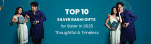 Top 10 Silver Rakhi Gifts for Your Sister in 2025: Thoughtful Gifts - Sterluv